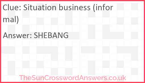 Situation business (informal) Answer