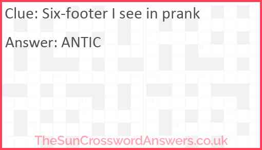 Six-footer I see in prank Answer