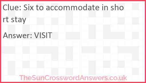 Six to accommodate in short stay Answer