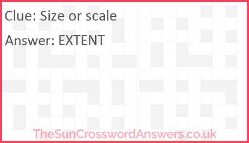 Size or scale crossword clue TheSunCrosswordAnswers co uk
