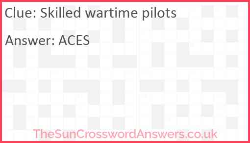 Skilled wartime pilots crossword clue TheSunCrosswordAnswers co uk