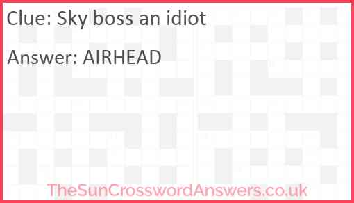 Sky boss an idiot Answer