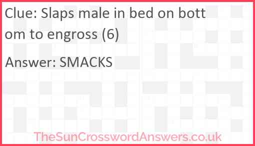 Slaps male in bed on bottom to engross (6) Answer