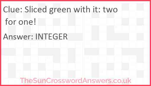 Sliced green with it: two for one! Answer