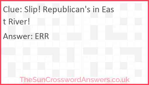Slip! Republican's in East River! Answer