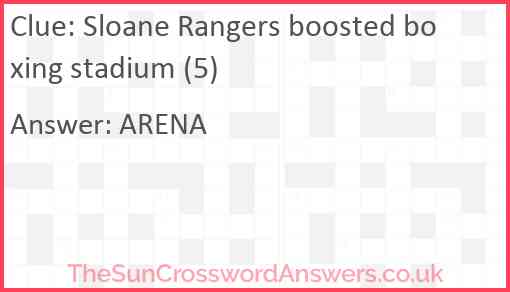 Sloane Rangers boosted boxing stadium (5) Answer