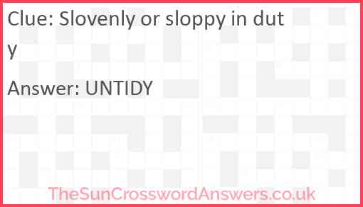 Slovenly or sloppy in duty Answer