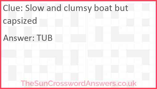 Slow and clumsy boat but capsized Answer