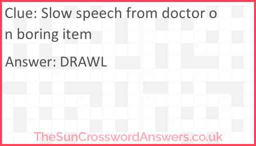 Slow speech from doctor on boring item Answer
