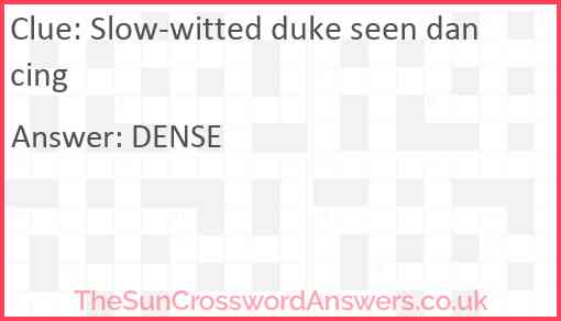 Slow-witted duke seen dancing Answer