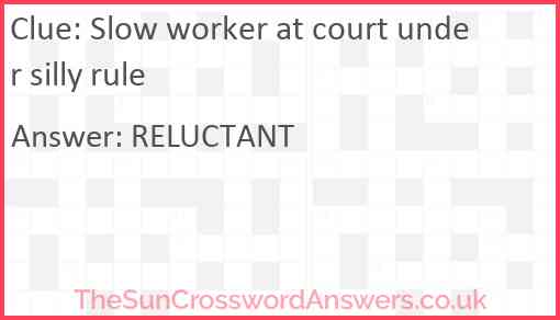 Slow worker at court under silly rule Answer