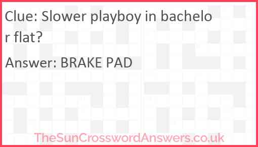 Slower playboy in bachelor flat? Answer