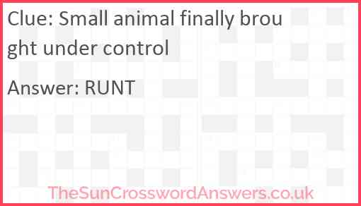 Small animal finally brought under control Answer