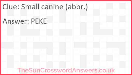 Small canine (abbr.) Answer
