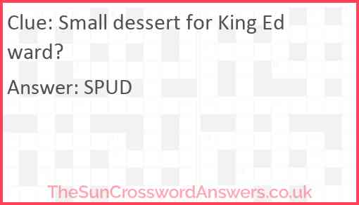 Small dessert for King Edward? Answer