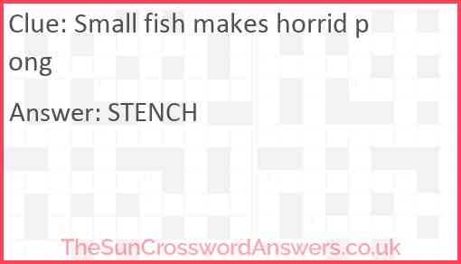 Small fish makes horrid pong Answer