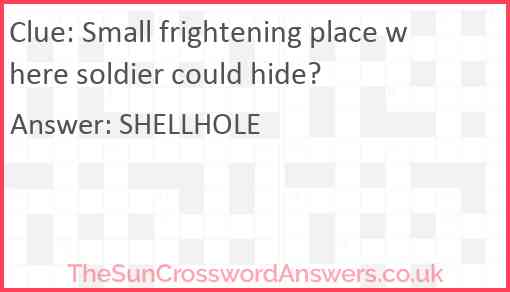 Small frightening place where soldier could hide? Answer