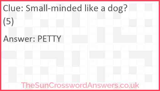 Small-minded like a dog? (5) Answer