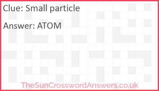 Small particle crossword clue TheSunCrosswordAnswers co uk