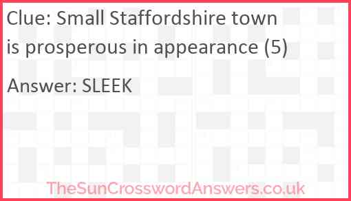 Small Staffordshire town is prosperous in appearance (5) Answer