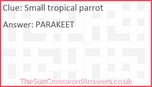 Small tropical parrot Answer