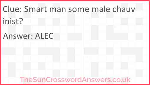 Smart man some male chauvinist? Answer