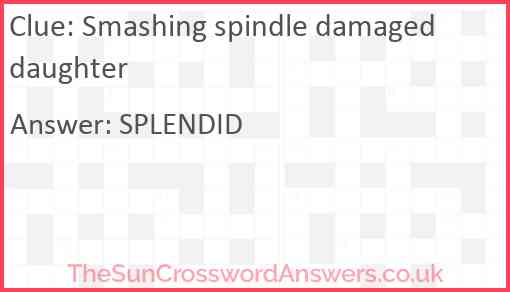 Smashing spindle damaged daughter Answer