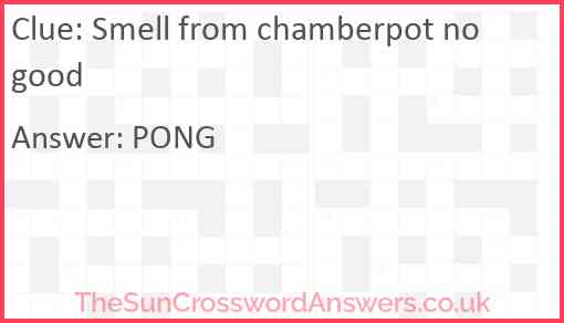 Smell from chamberpot no good Answer