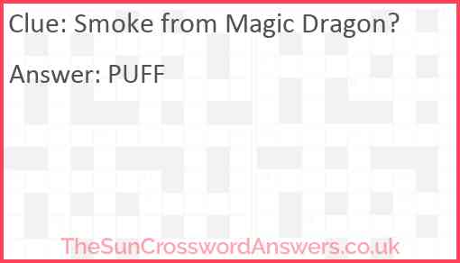 Smoke from Magic Dragon? Answer