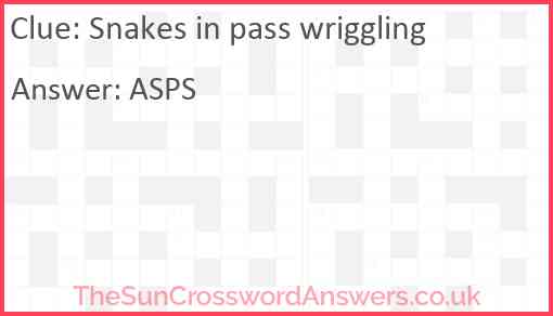 Snakes in pass wriggling Answer
