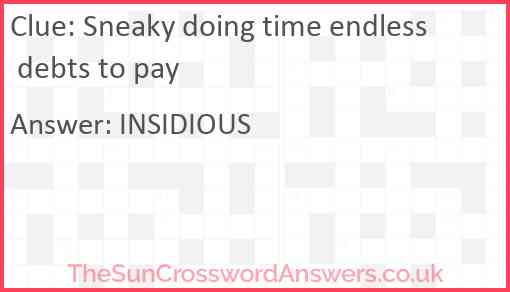 Sneaky doing time endless debts to pay Answer