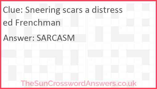 Sneering scars a distressed Frenchman Answer