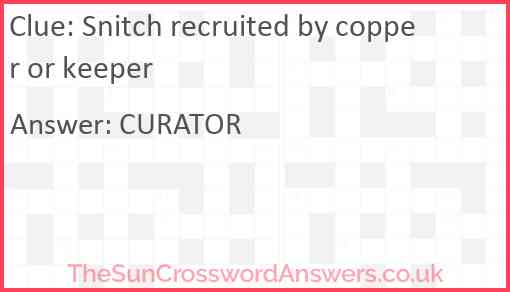 Snitch recruited by copper or keeper Answer