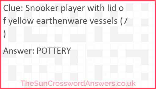 Snooker player with lid of yellow earthenware vessels (7) Answer