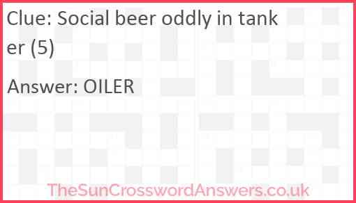 Social beer oddly in tanker (5) Answer