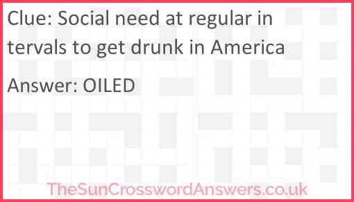 Social need at regular intervals to get drunk in America Answer