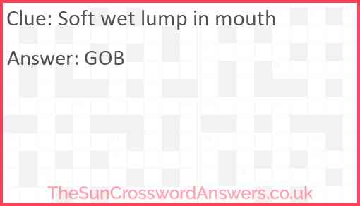 Soft wet lump in mouth Answer