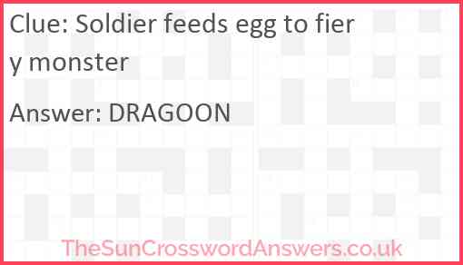 Soldier feeds egg to fiery monster Answer