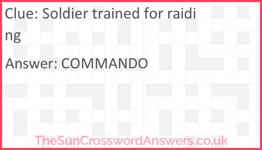 Soldier trained for raiding Answer
