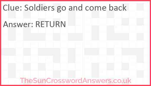 Soldiers go and come back Answer