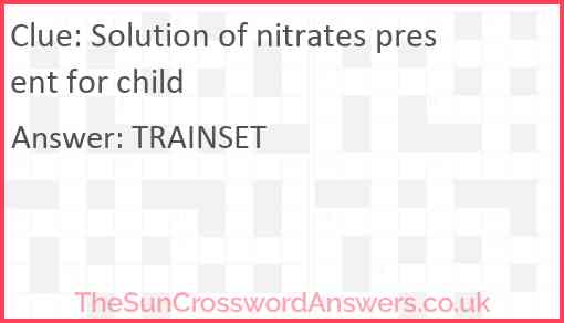 Solution of nitrates present for child Answer