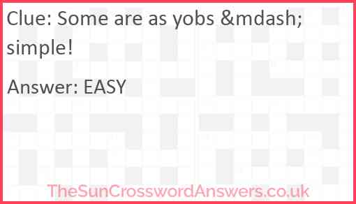 Some are as yobs &mdash; simple! Answer