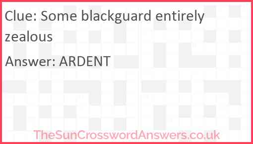 Some blackguard entirely zealous Answer