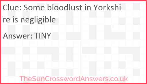 Some bloodlust in Yorkshire is negligible Answer