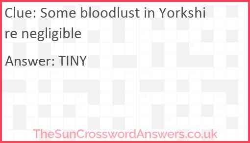 Some bloodlust in Yorkshire negligible Answer