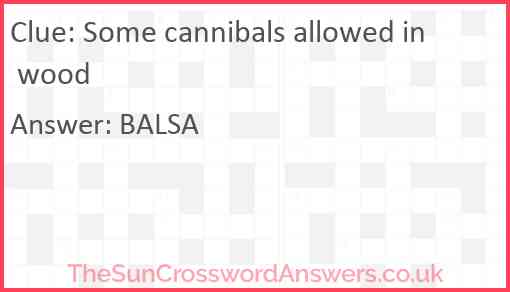 Some cannibals allowed in wood Answer