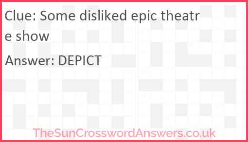 Some disliked epic theatre show Answer