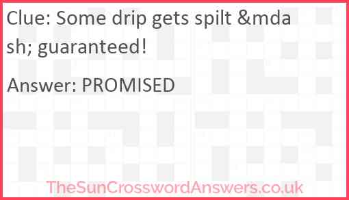 Some drip gets spilt &mdash; guaranteed! Answer