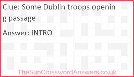 Some Dublin troops opening passage Answer