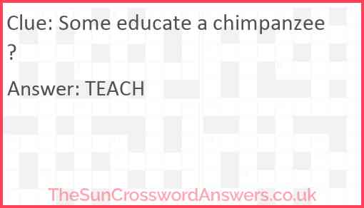 Some educate a chimpanzee? Answer